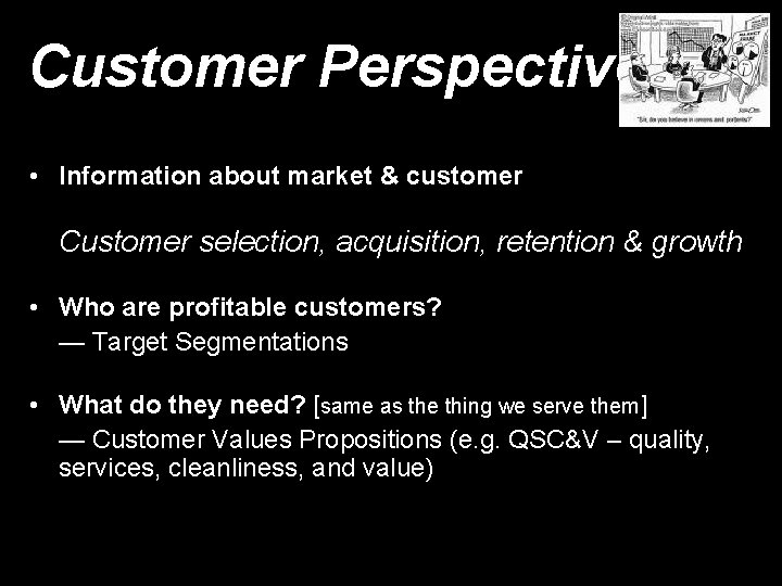 Customer Perspective • Information about market & customer Customer selection, acquisition, retention & growth