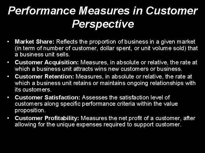 Performance Measures in Customer Perspective • Market Share: Reflects the proportion of business in