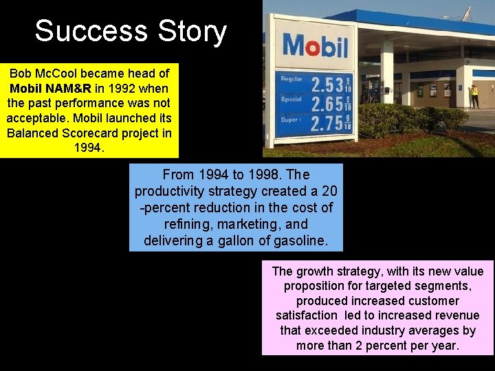 Success Story Bob Mc. Cool became head of Mobil NAM&R in 1992 when the