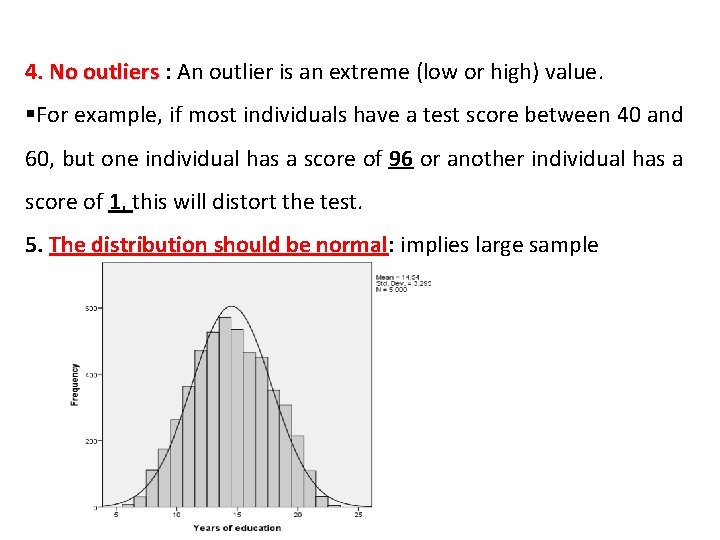 4. No outliers : An outlier is an extreme (low or high) value. §For
