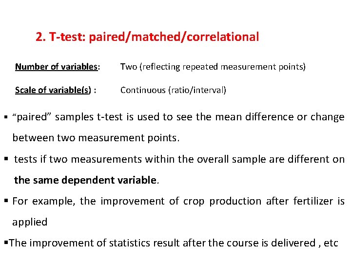 2. T-test: paired/matched/correlational Number of variables: Two (reflecting repeated measurement points) Scale of variable(s)