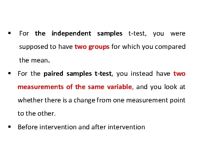 § For the independent samples t-test, you were supposed to have two groups for