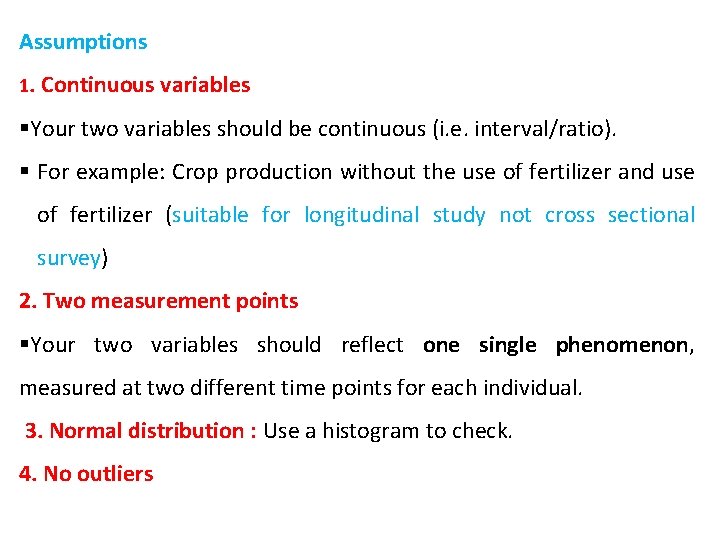 Assumptions 1. Continuous variables §Your two variables should be continuous (i. e. interval/ratio). §