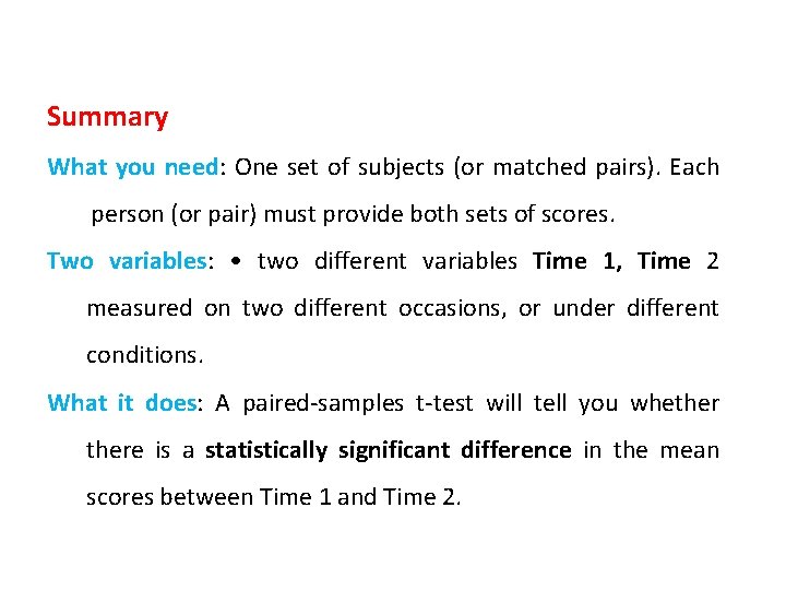 Summary What you need: One set of subjects (or matched pairs). Each person (or