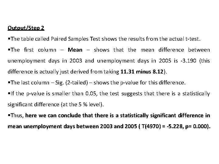 Output/Step 2 §The table called Paired Samples Test shows the results from the actual