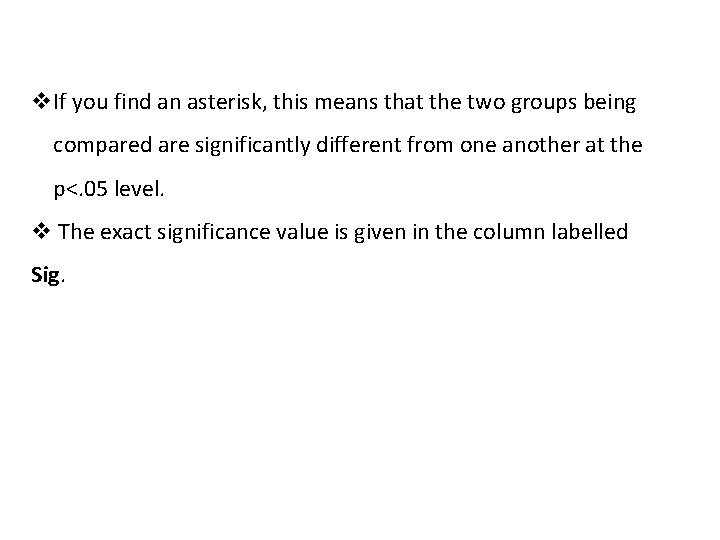 v. If you find an asterisk, this means that the two groups being compared