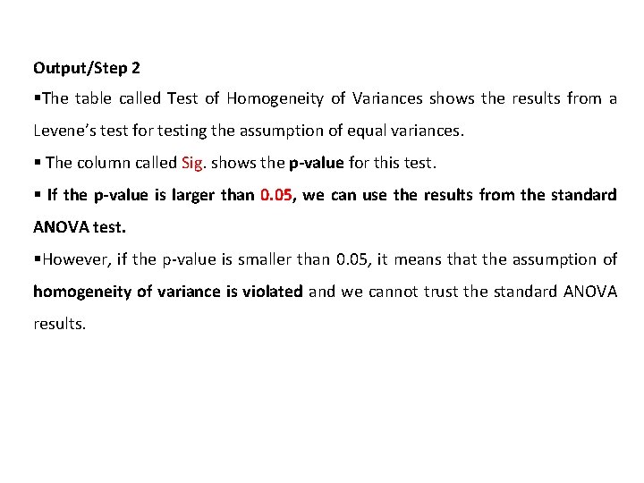 Output/Step 2 §The table called Test of Homogeneity of Variances shows the results from