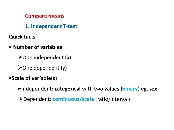 Compare means 1. Independent T-test Quick facts § Number of variables ØOne independent (x)
