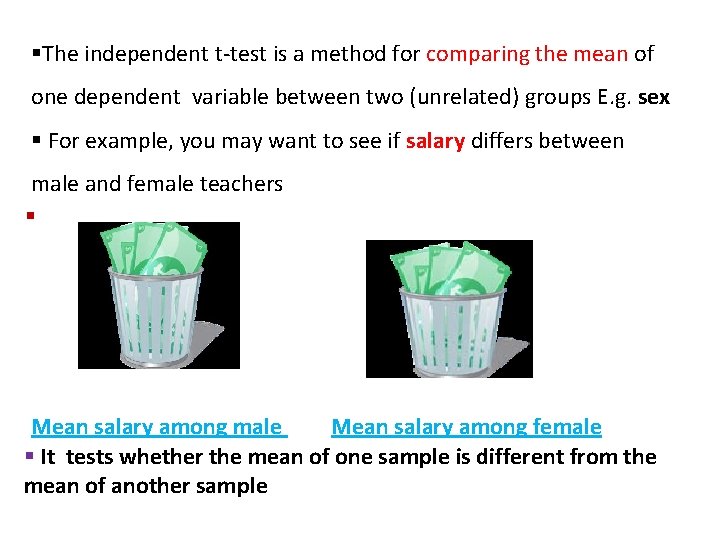 §The independent t-test is a method for comparing the mean of one dependent variable