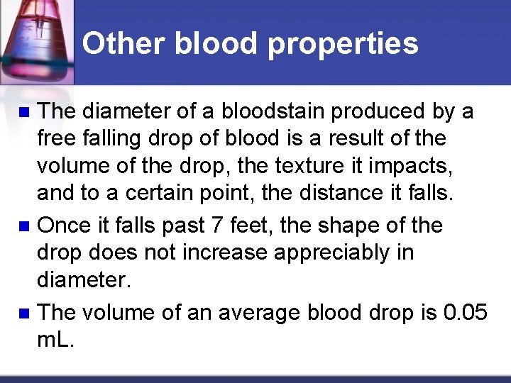 Other blood properties The diameter of a bloodstain produced by a free falling drop