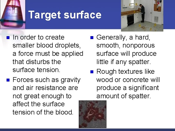 Target surface n n In order to create smaller blood droplets, a force must