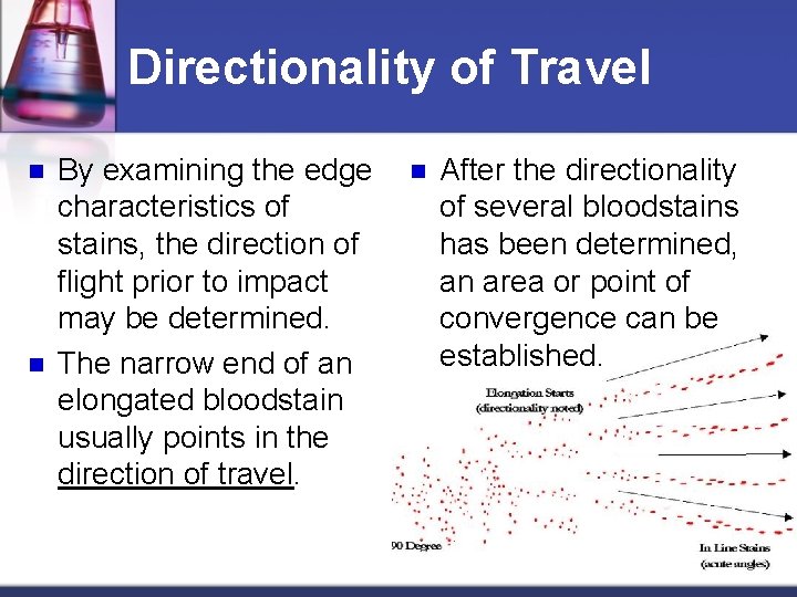 Directionality of Travel n n By examining the edge characteristics of stains, the direction