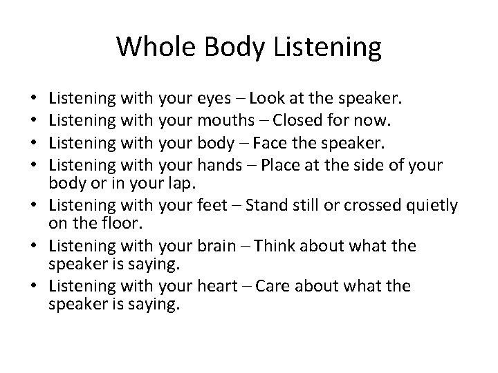 Whole Body Listening with your eyes – Look at the speaker. Listening with your
