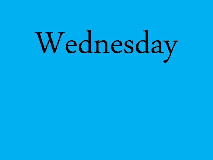 Wednesday 
