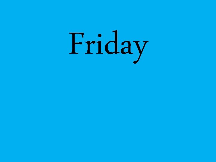 Friday 