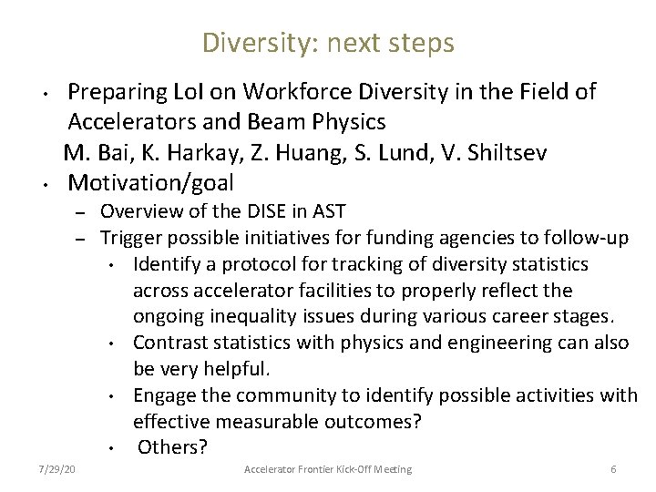 Diversity: next steps • • Preparing Lo. I on Workforce Diversity in the Field
