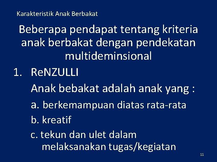 Karakteristik Anak Berbakat Beberapa pendapat tentang kriteria anak berbakat dengan pendekatan multideminsional 1. Re.