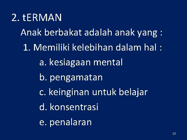 2. t. ERMAN Anak berbakat adalah anak yang : 1. Memiliki kelebihan dalam hal