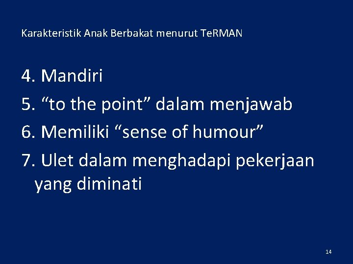 Karakteristik Anak Berbakat menurut Te. RMAN 4. Mandiri 5. “to the point” dalam menjawab