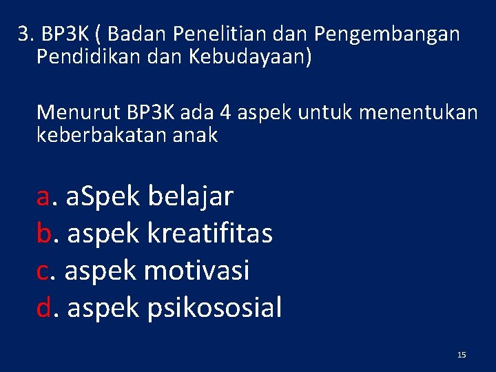 3. BP 3 K ( Badan Penelitian dan Pengembangan Pendidikan dan Kebudayaan) Menurut BP