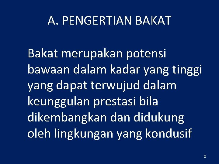 A. PENGERTIAN BAKAT Bakat merupakan potensi bawaan dalam kadar yang tinggi yang dapat terwujud