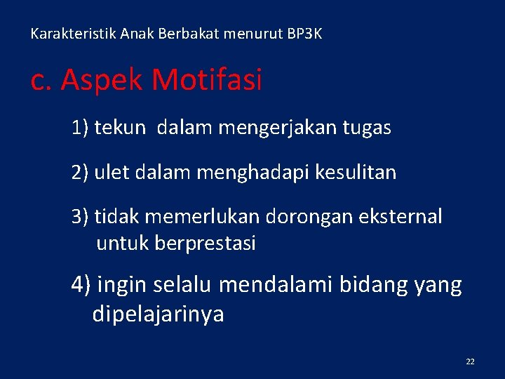 Karakteristik Anak Berbakat menurut BP 3 K c. Aspek Motifasi 1) tekun dalam mengerjakan