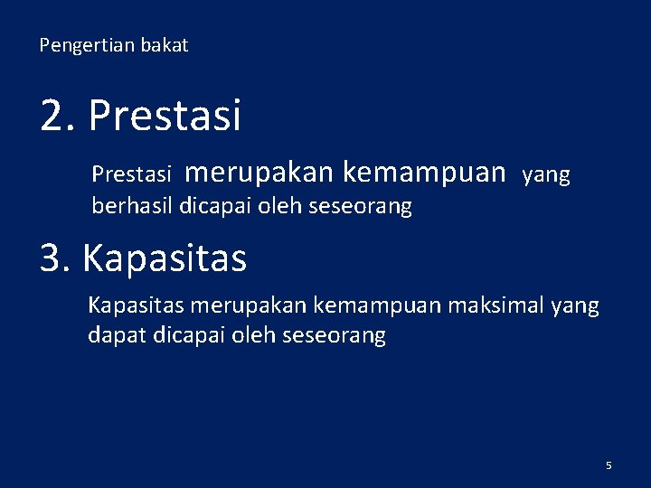 Pengertian bakat 2. Prestasi merupakan kemampuan yang berhasil dicapai oleh seseorang 3. Kapasitas merupakan