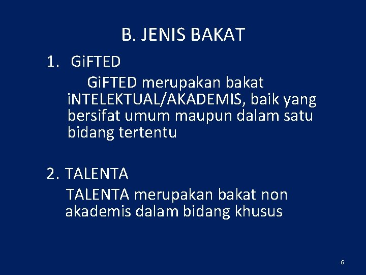 B. JENIS BAKAT 1. Gi. FTED merupakan bakat i. NTELEKTUAL/AKADEMIS, baik yang bersifat umum