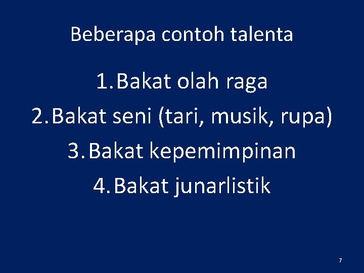 Beberapa contoh talenta 1. Bakat olah raga 2. Bakat seni (tari, musik, rupa) 3.