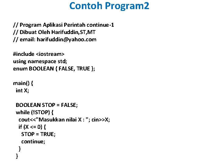 Contoh Program 2 // Program Aplikasi Perintah continue-1 // Dibuat Oleh Harifuddin, ST, MT