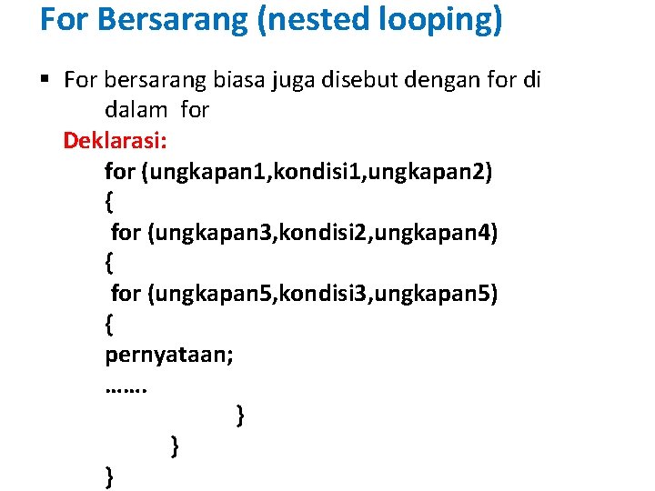 For Bersarang (nested looping) § For bersarang biasa juga disebut dengan for di dalam