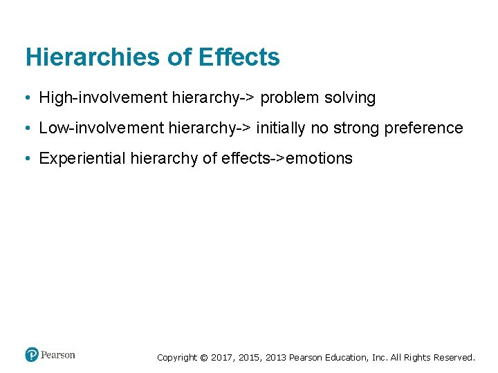Hierarchies of Effects • High-involvement hierarchy-> problem solving • Low-involvement hierarchy-> initially no strong