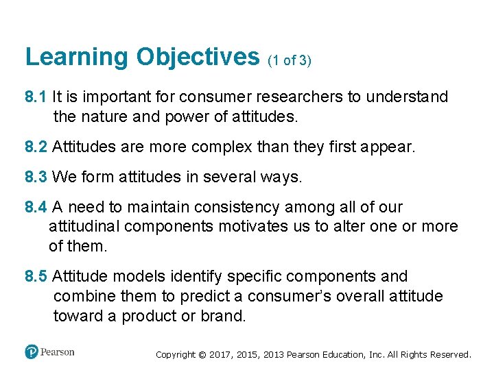 Learning Objectives (1 of 3) 8. 1 It is important for consumer researchers to
