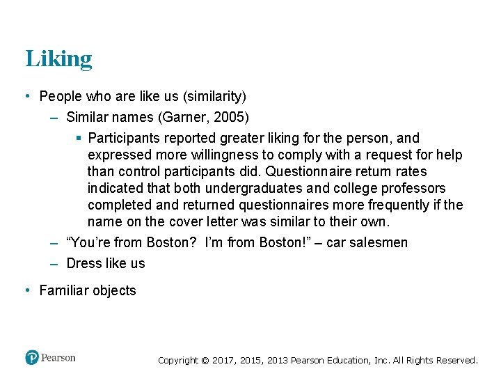 Liking • People who are like us (similarity) – Similar names (Garner, 2005) §