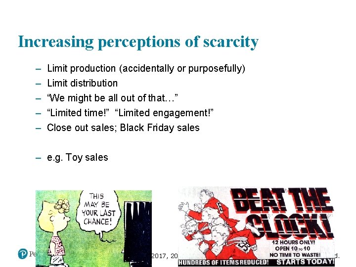 Increasing perceptions of scarcity – – – Limit production (accidentally or purposefully) Limit distribution