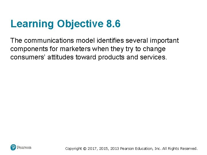 Learning Objective 8. 6 The communications model identifies several important components for marketers when