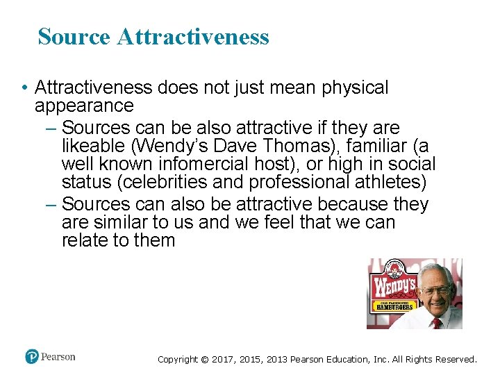 Source Attractiveness • Attractiveness does not just mean physical appearance – Sources can be
