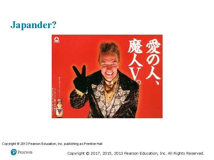 2 -34 Japander? Copyright © 2013 Pearson Education, Inc. publishing as Prentice Hall Copyright