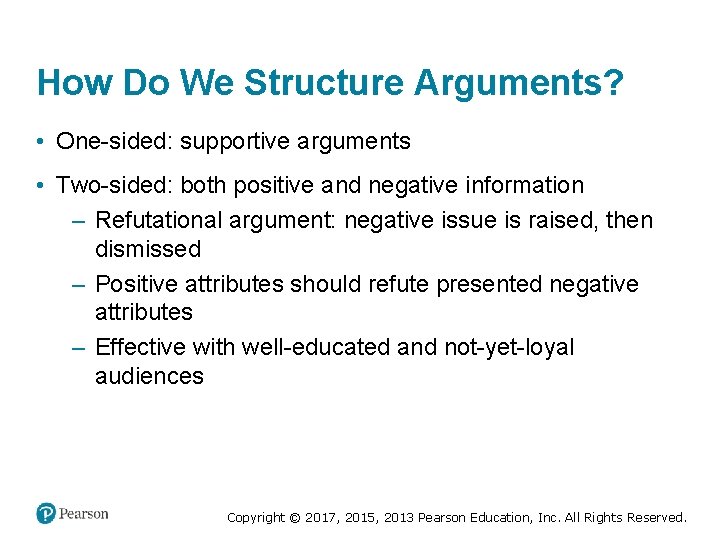 How Do We Structure Arguments? • One-sided: supportive arguments • Two-sided: both positive and