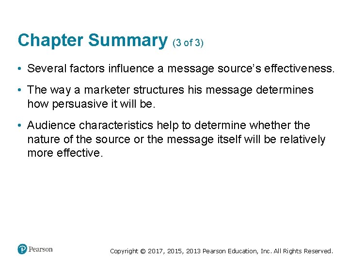 Chapter Summary (3 of 3) • Several factors influence a message source’s effectiveness. •