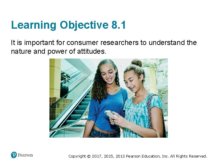 Learning Objective 8. 1 It is important for consumer researchers to understand the nature