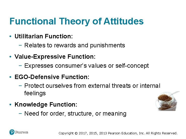 Functional Theory of Attitudes • Utilitarian Function: − Relates to rewards and punishments •