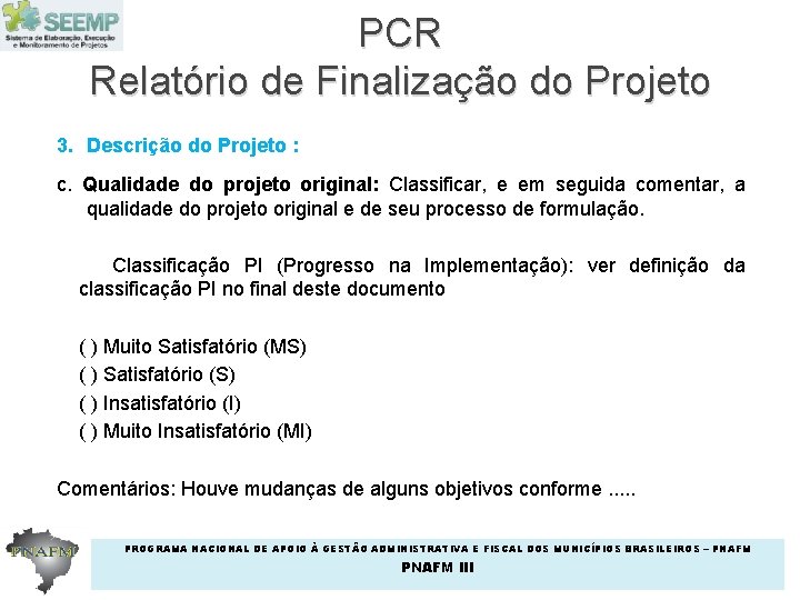 PCR Relatório de Finalização do Projeto 3. Descrição do Projeto : c. Qualidade do