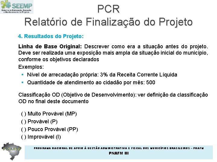 PCR Relatório de Finalização do Projeto 4. Resultados do Projeto: Linha de Base Original: