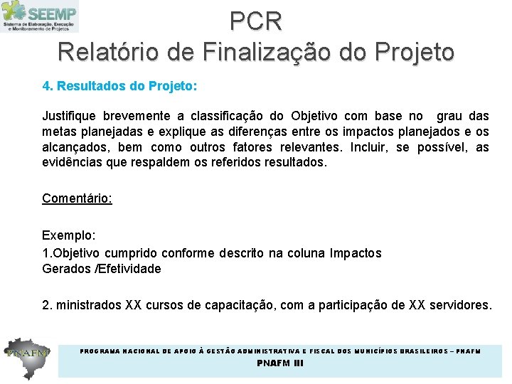 PCR Relatório de Finalização do Projeto 4. Resultados do Projeto: Justifique brevemente a classificação