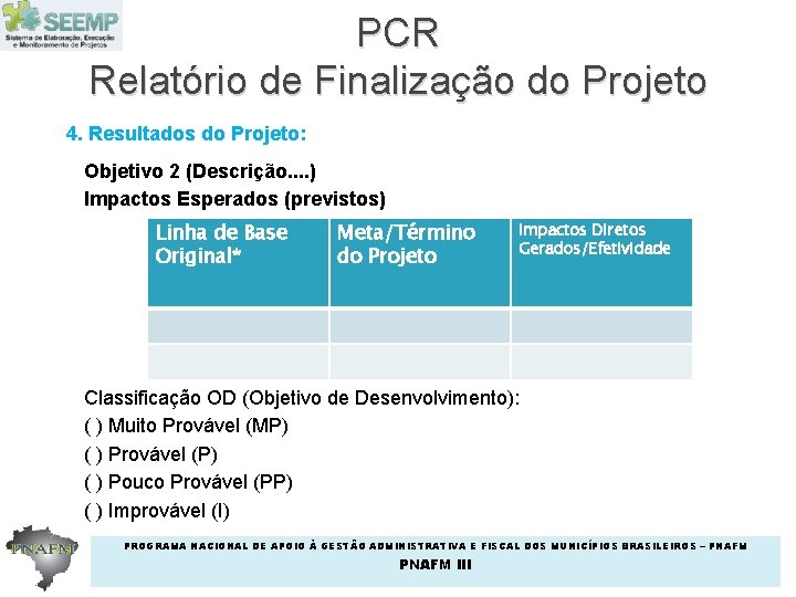 PCR Relatório de Finalização do Projeto 4. Resultados do Projeto: Objetivo 2 (Descrição. .