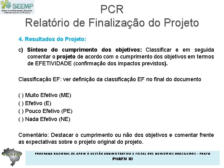 PCR Relatório de Finalização do Projeto 4. Resultados do Projeto: c) Síntese do cumprimento