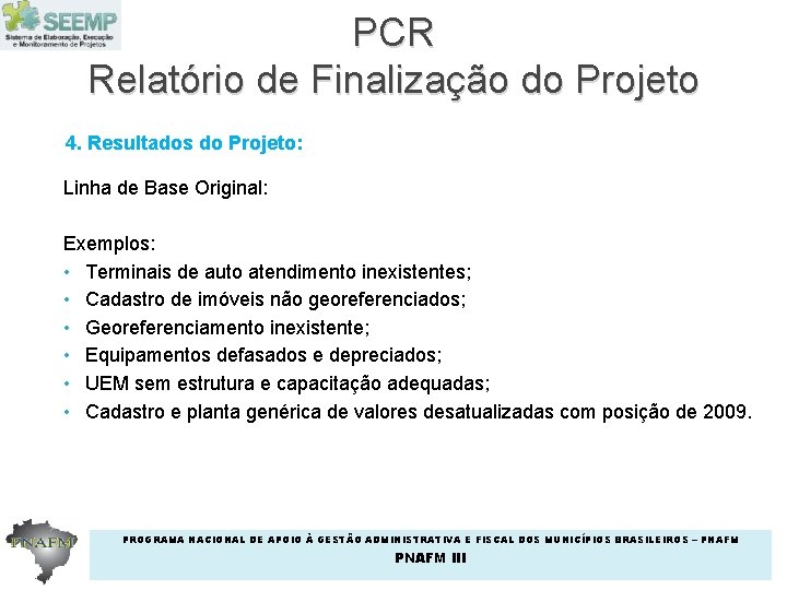 PCR Relatório de Finalização do Projeto 4. Resultados do Projeto: Linha de Base Original: