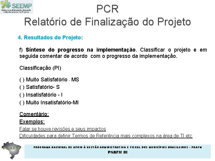 PCR Relatório de Finalização do Projeto 4. Resultados do Projeto: f) Síntese do progresso