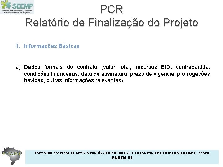 PCR Relatório de Finalização do Projeto 1. Informações Básicas a) Dados formais do contrato